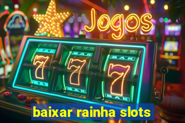 baixar rainha slots